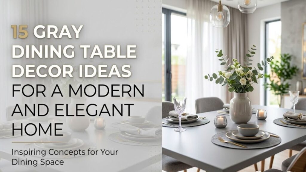 15 Gray Dining Table Decor Ideas for a Modern and Elegant Home